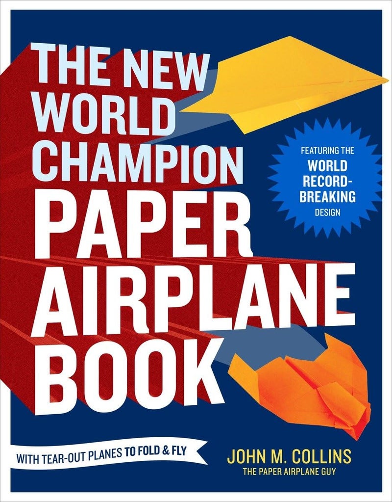 The New World Champion Paper Airplane Book: Featuring the World Record-Breaking Design, with Tear-Out Planes to Fold and Fly by John M. Collins - Paperback - Image 1