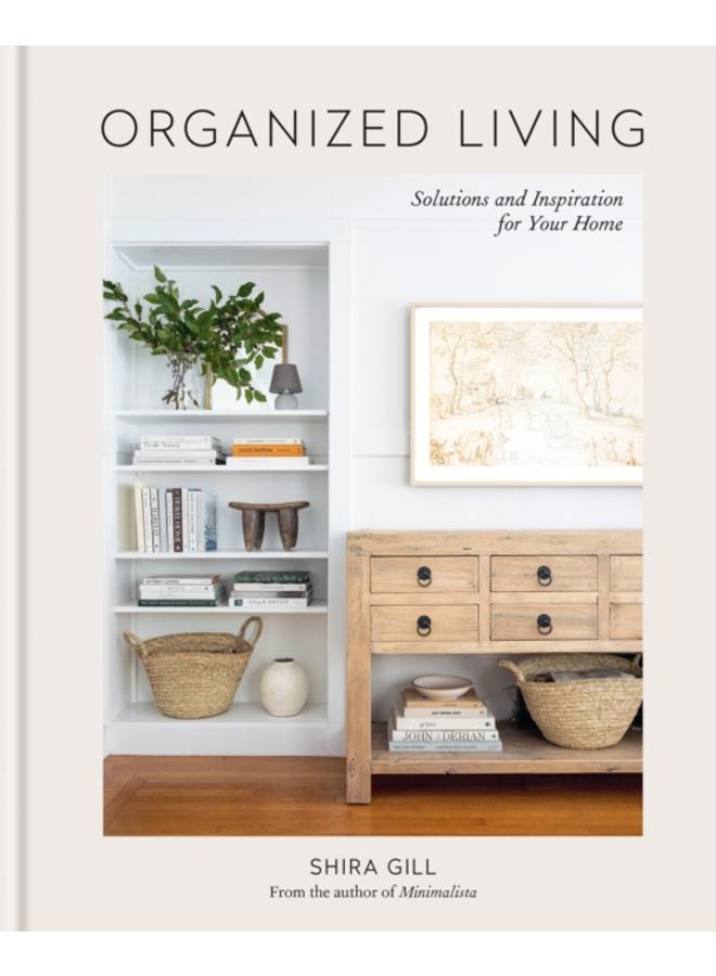 Organized Living : Solutions and Inspiration for Your Home