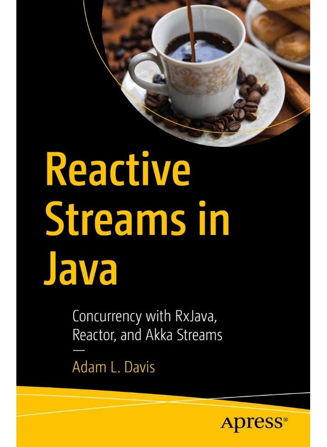 Reactive Streams in Java: Concurrency with RxJava, Reactor, and Akka Streams