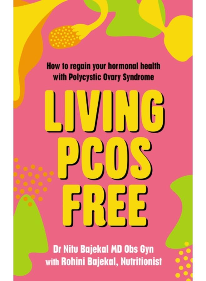 Living PCOS Free : How to regain your hormonal health with Polycystic Ovary Syndrome 