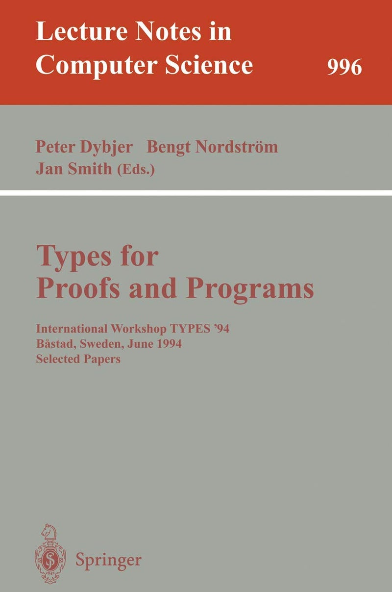 Types for Proofs and Programs: International Workshop TYPES '94, Bastad, Sweden, June 6-10, 1994. Selected Papers 
