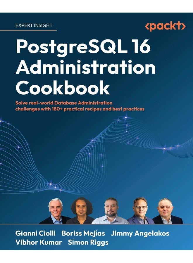 PostgreSQL 16 Administration Cookbook: Solve real-world Database Administration challenges with 180+ practical recipes and best practices