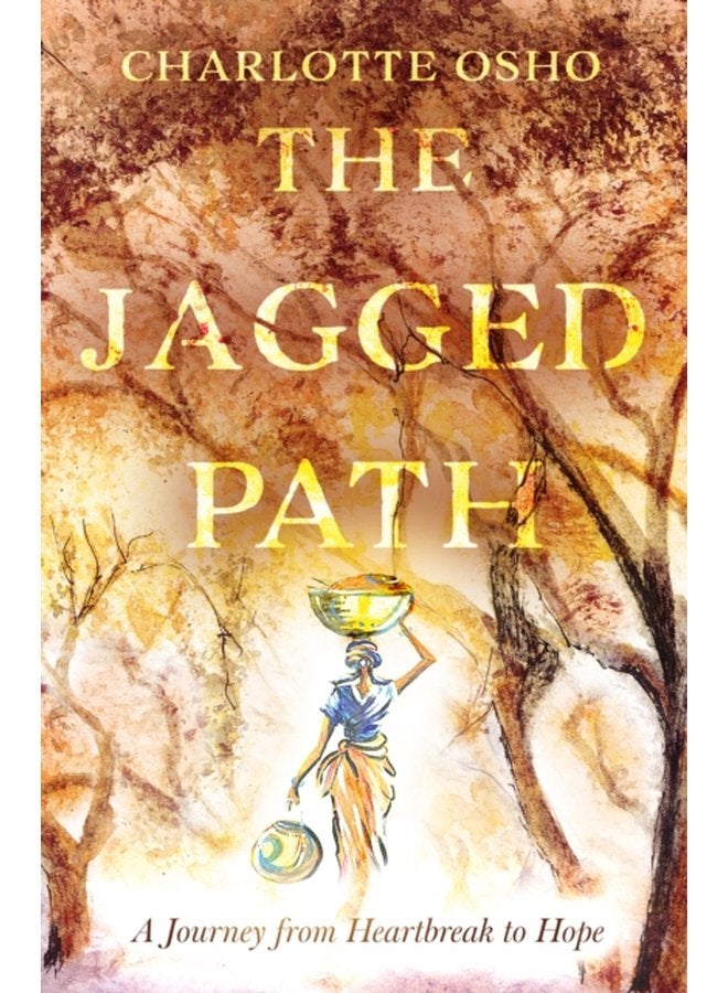 The Jagged Path A Journey From Heartbreak to Hope - Paperback