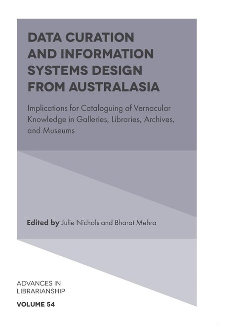 Data Curation and Information Systems Design from Australasia: Implications for Cataloguing of Vernacular Knowledge in Galleries, Libraries, Archives, and Museums