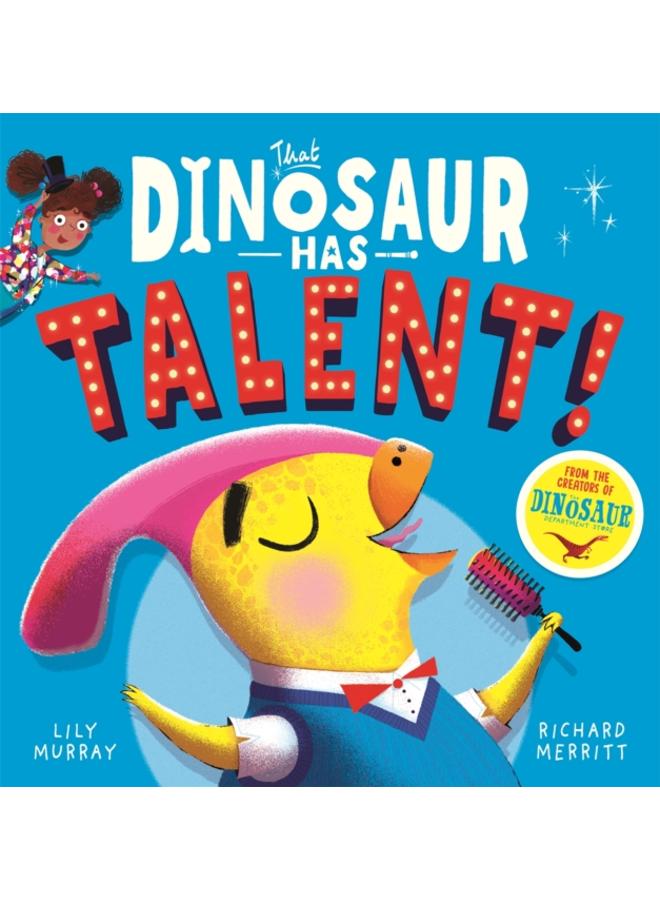 That Dinosaur Has Talent! 