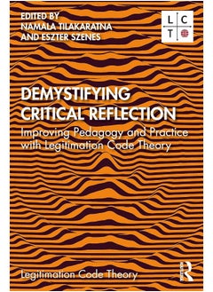 Demystifying Critical Reflection: Improving Pedagogy and Practice with Legitimation Code Theory 