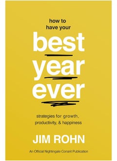 How to Have Your Best Year Ever: Strategies for Growth, Productivity, and Happiness 