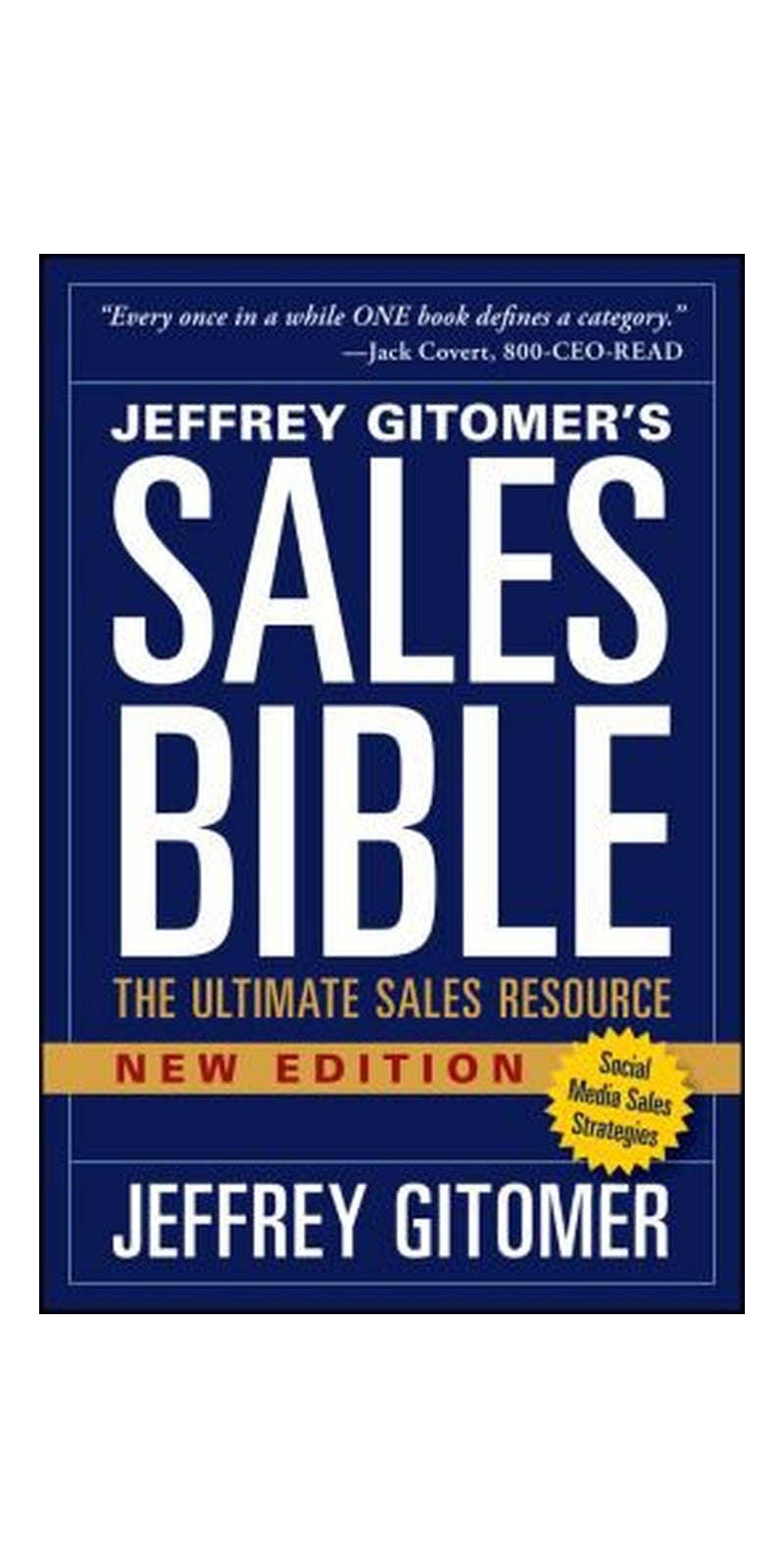 Jeffrey Gitomer's sales bible: the ultimate sales resource : including the 10.5 commandments of sales success