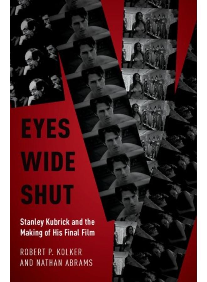 Eyes Wide Shut : Stanley Kubrick and the Making of His Final Film 