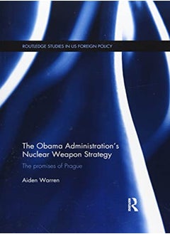 The Obama Administration’s Nuclear Weapon Strategy 