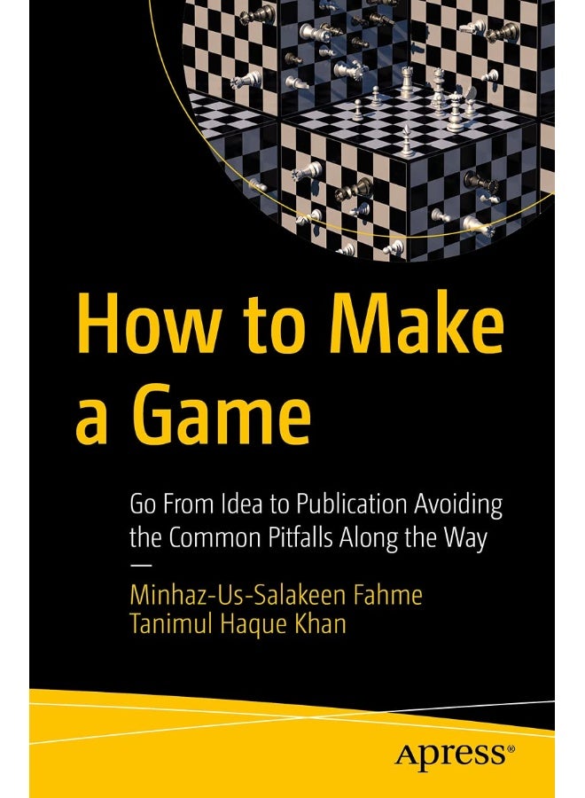 How to Make a Game: Go From Idea to Publication Avoiding the Common Pitfalls Along the Way