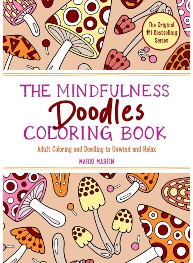 The Mindfulness Doodles Coloring Book Adult Coloring and Doodling to Unwind and Relax - Paperback