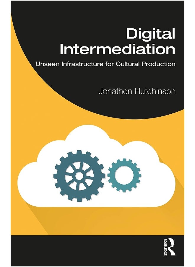 Digital Intermediation: Unseen Infrastructure for Cultural Production 