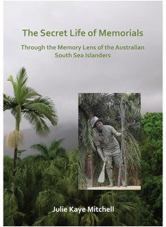 The Secret Life of Memorials: Through the Memory Lens of the Australian South Sea Islanders 