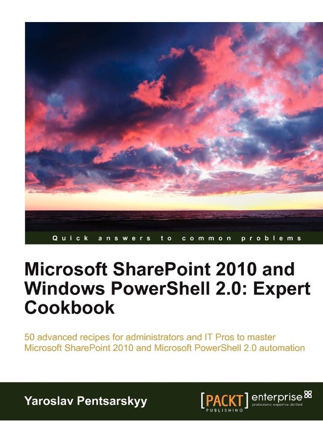 Microsoft Sharepoint 2010 and Windows Powershell 2.0: Expert Cookbook 