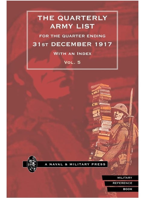 QUARTERLY ARMY LIST FOR THE QUARTER ENDING 31st DECEMBER 1917 Volume 5