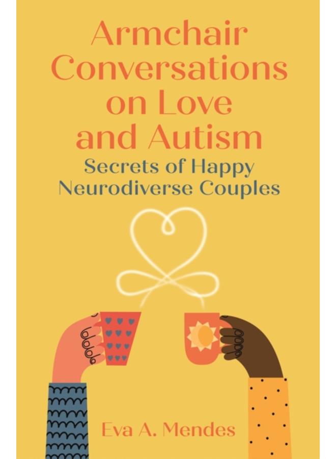 Armchair Conversations on Love and Autism : Secrets of Happy Neurodiverse Couples 
