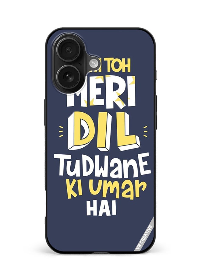 VR CREATIVE Protective Case Cover For Apple iPhone 16 Plus Dil Tudwane Ki Umar Design Multicolour