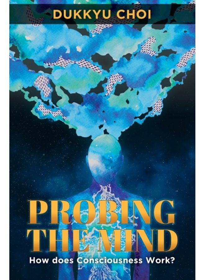 Probing the Mind How Does Consciousness Work - Paperback