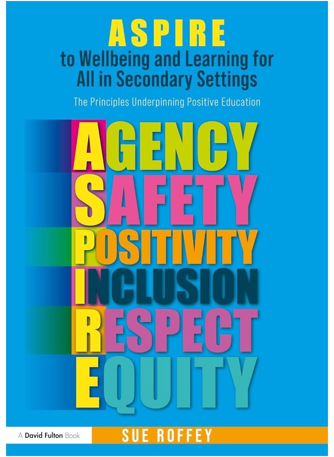 ASPIRE to Wellbeing and Learning for All in Secondary Settings: The Principles Underpinning Positive Education 
