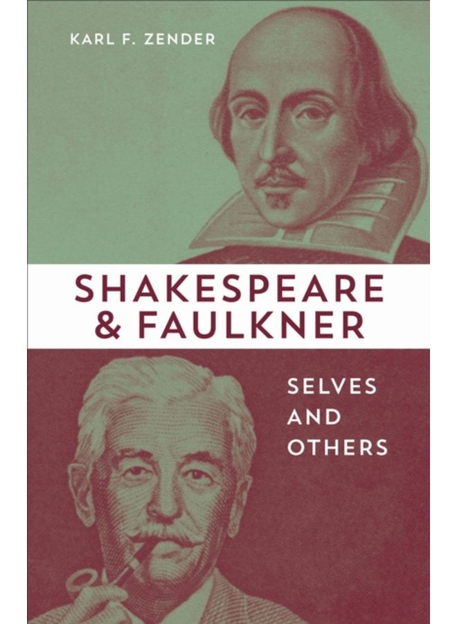 Shakespeare and Faulkner Selves and Others - Hardback