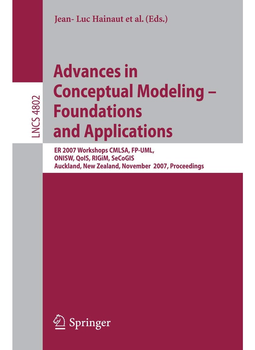 Advances in Conceptual Modeling - Foundations and Applications: ER 2007 Workshops CMLSA, FP-UML, ONISW, QoIS, RIGiM, SeCoGIS, Auckland, New Zealand, November 5-9, 2007, Proceedings 