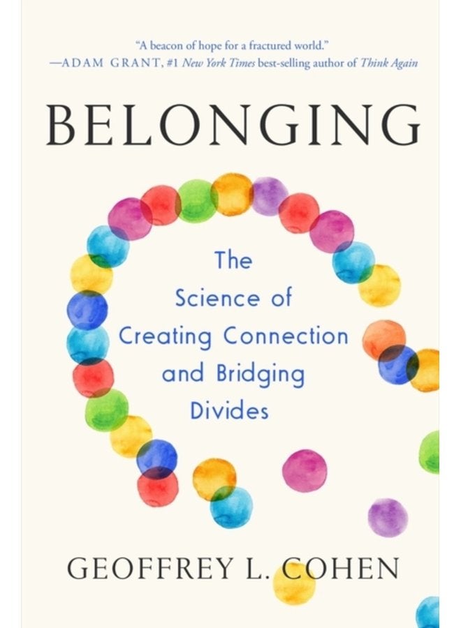 Belonging The Science of Creating Connection and Bridging Divides - Paperback