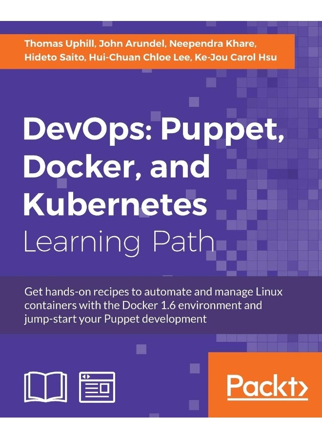 DevOps: Puppet, Docker, and Kubernetes: Practical recipes to make the most of DevOps with powerful tools 