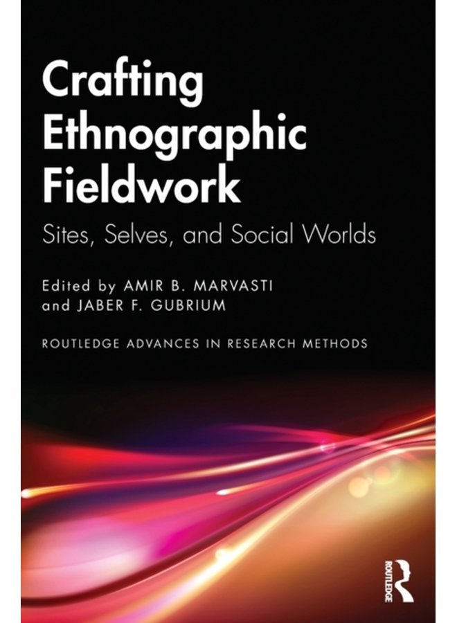 Crafting Ethnographic Fieldwork Sites Selves and Social Worlds - Paperback