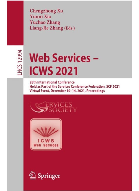 Web Services - ICWS 2021: 28th International Conference, Held as Part of the Services Conference Federation, SCF 2021, Virtual Event, December 10-14, 2021, Proceedings