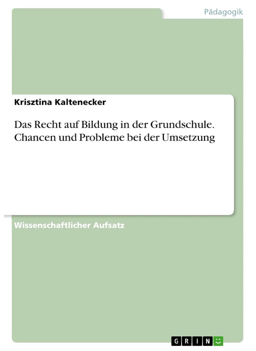 Das Recht auf Bildung in der Grundschule. Chancen und Probleme bei der Umsetzung 