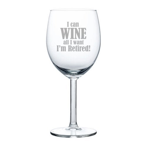 MIP 10 oz Wine Glass Funny I can wine all I want I'm retired - Image 5