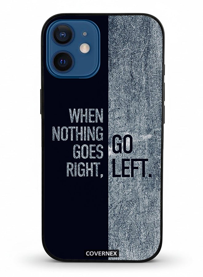 Covernex Apple iPhone 12 Mini Protective Case Cover Printed Featuring When Nothing Goes Right Go Left - Image 2