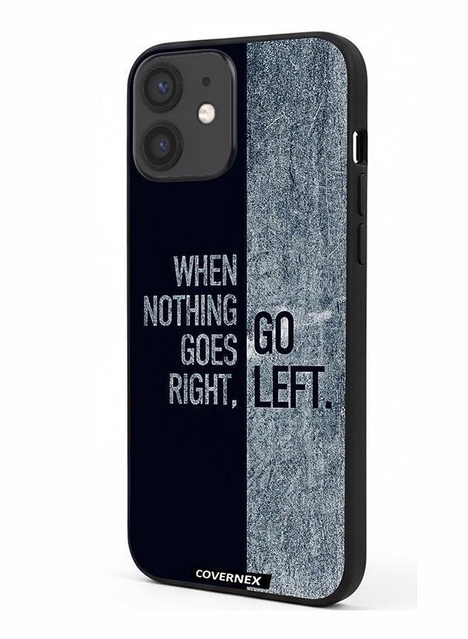 Covernex Apple iPhone 12 Mini Protective Case Cover Printed Featuring When Nothing Goes Right Go Left - Image 1