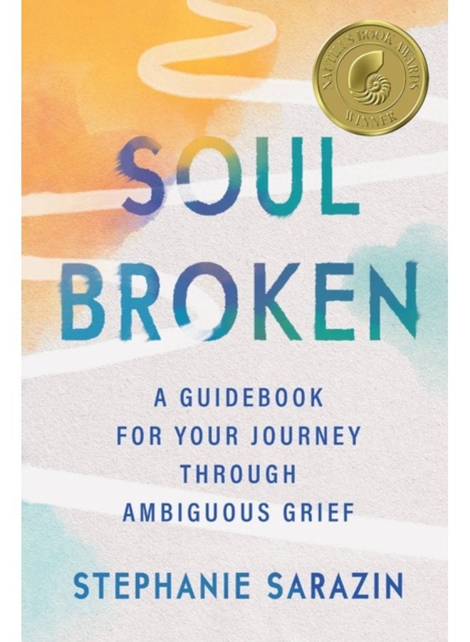Soulbroken A Guidebook for Your Journey Through Ambiguous Grief - Paperback