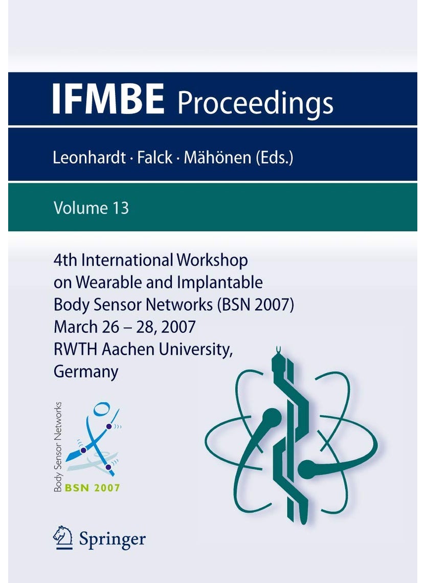 4th International Workshop on Wearable and Implantable Body Sensor Networks (BSN 2007): March 26-28, 2007 RWTH Aachen University, Germany 