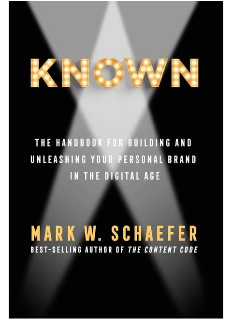 Schaefer Marketing Solutions Known: The Handbook for Building and Unleashing Your Personal Brand in the Digital Age