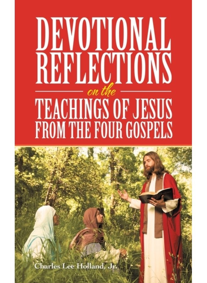 Devotional Reflections on the Teachings of Jesus from the Four Gospels - Hardback