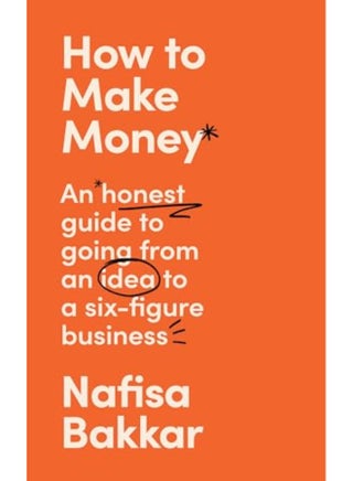 How To Make Money An Honest Guide To Going From An Idea To A Sixfigure Business [Ie Airside Expo By Nafisa Bakkar Paperback - pzsku/Z1F1720AAA01361F2F351Z/45/_/1729501192/2ca71043-d670-4a2e-a104-5f9b0d56faad