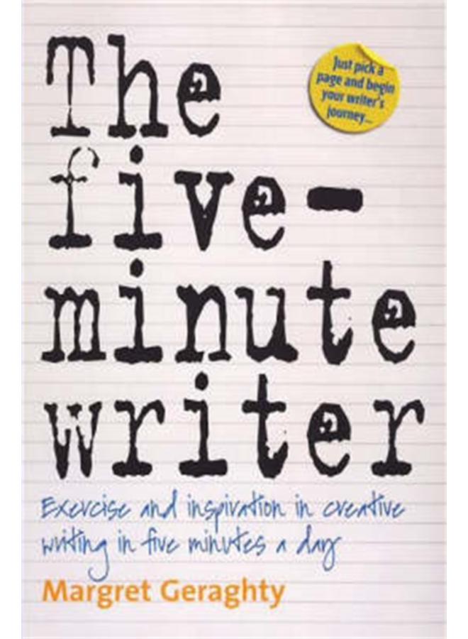 The Five-Minute Writer 2nd Edition : Exercise and Inspiration in Creative Writing in Five Minutes a Day 