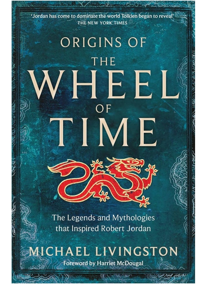 Origins of The Wheel of Time: The Legends and Mythologies that Inspired Robert Jordan 