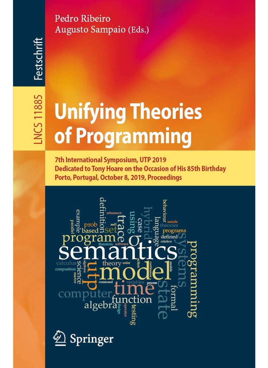 Unifying Theories of Programming: 7th International Symposium, UTP 2019, Dedicated to Tony Hoare on the Occasion of His 85th Birthday, Porto, Portugal, October 8, 2019, Proceedings 