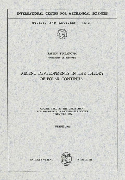Recent Developments in the Theory of Polar Continua: Course held at the Department for Mechanics of Deformable Bodies, June - July 1970