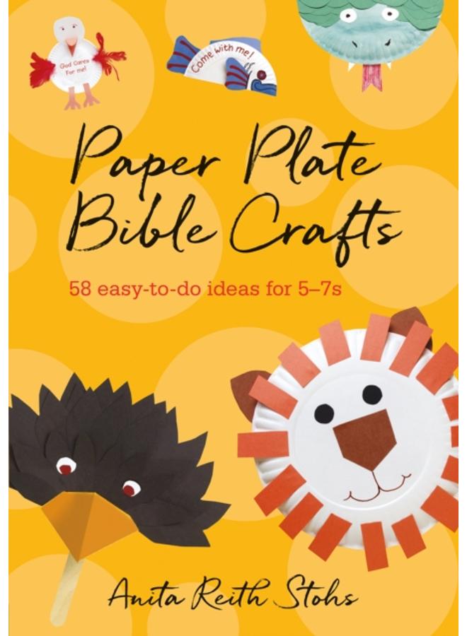 Paper Plate Bible Crafts : 58 easy-to-do ideas for 5-7s 