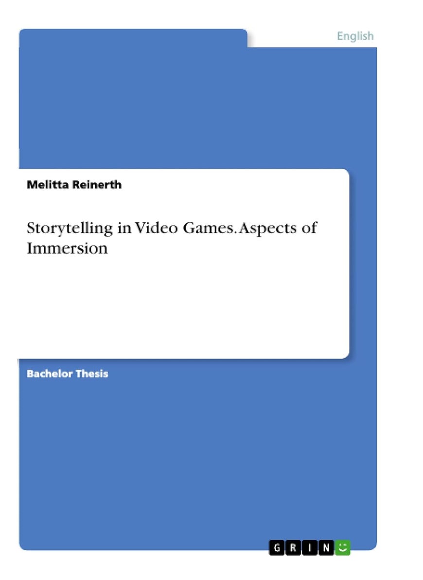 Storytelling in Video Games. Aspects of Immersion 