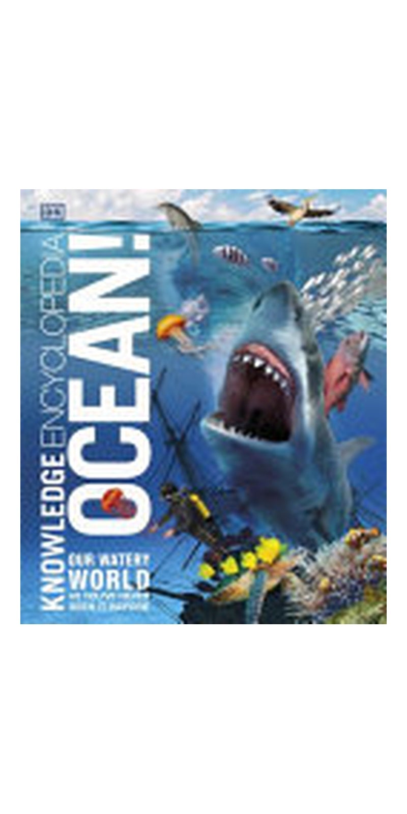 Knowledge Encyclopedia Ocean!: Our Watery World As You've Never Seen It Before - Image 1