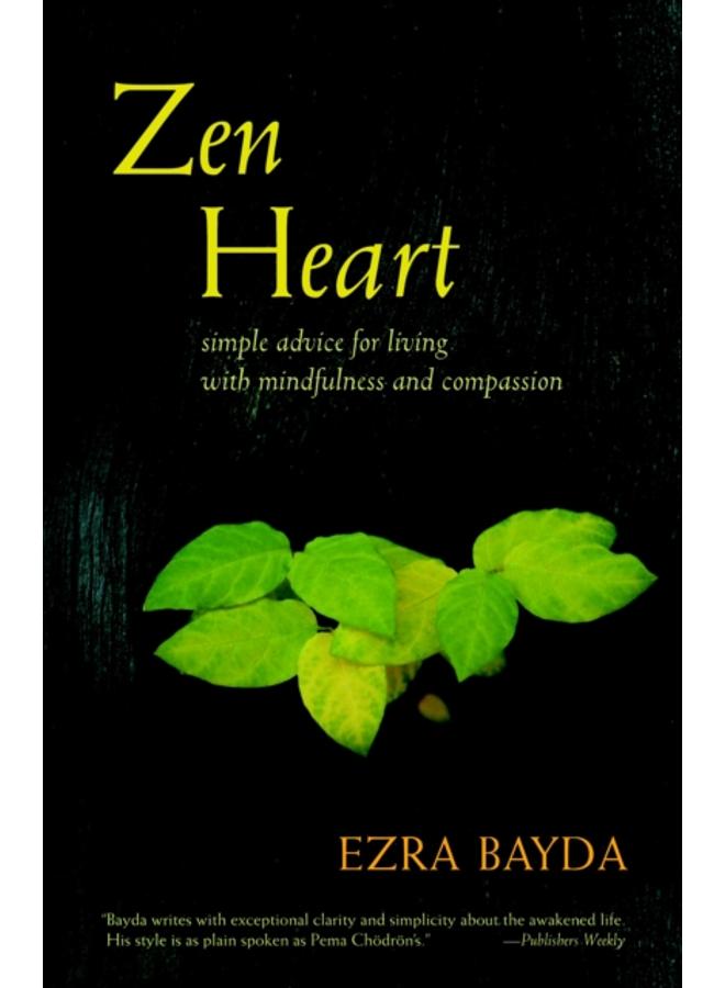 Zen Heart : Simple Advice for Living with Mindfulness and Compassion 