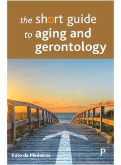 The Short Guide to Aging and Gerontology 