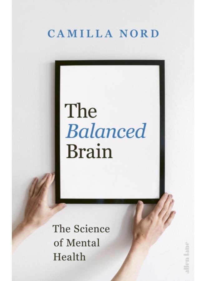 The Balanced Brain : The Science of Mental Health 