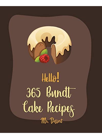 null - Hello! 365 Bundt Cake Recipes: Best Bundt Cake Cookbook Ever For Beginners [Carrot Cake Recipe, Loaf Cake Cookbook, Pound Cake Recipes, Banana Cake Recipe, White Chocolate Cookbook] [Book 1] - Image 1